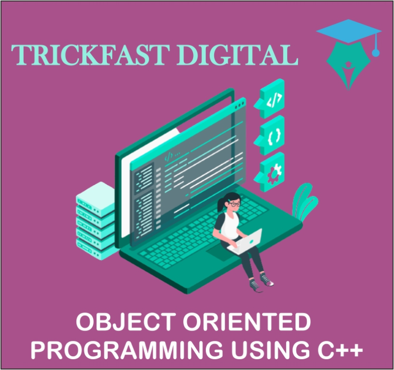 OBJECT ORIENTED PROGRAMMING USING C++