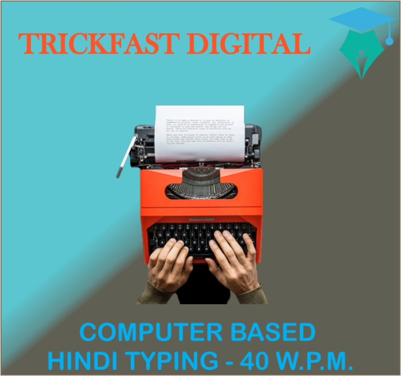 COMPUTER BASED HINDI TYPING - 40 W.P.M.