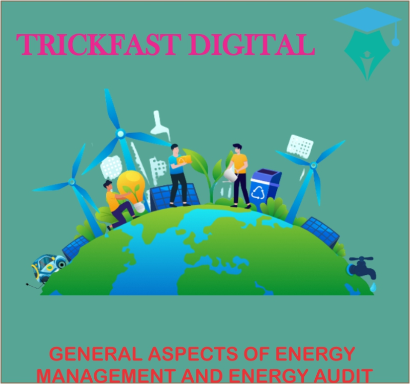 GENERAL ASPECTS OF ENERGY MANAGEMENT AND ENERGY AUDIT