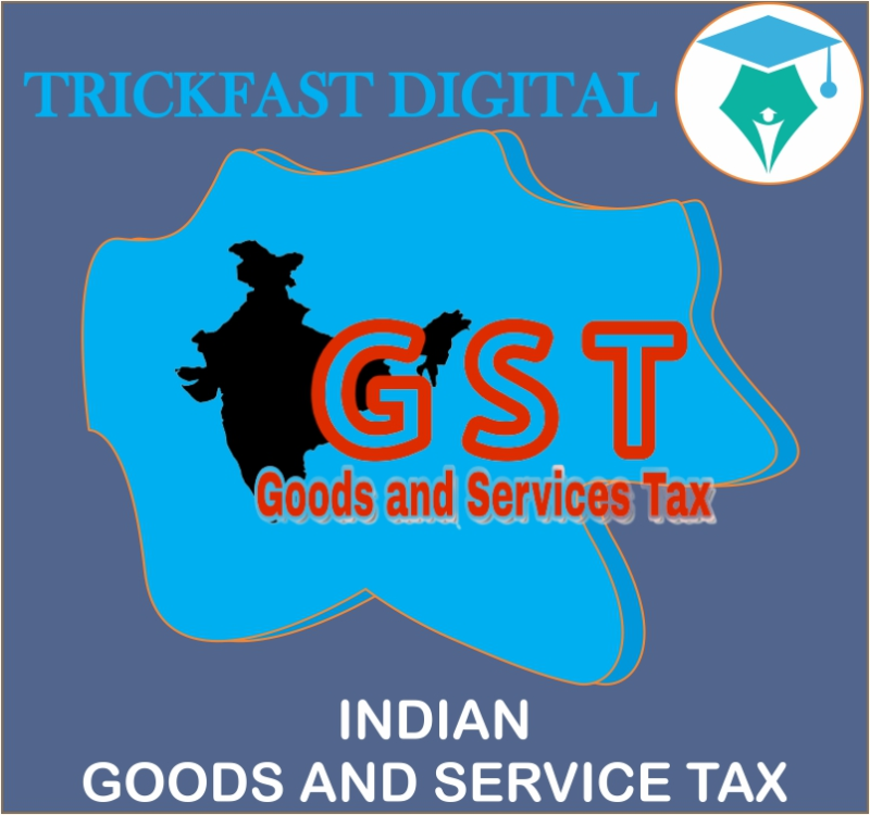 INDIAN GOODS AND SERVICE TAX