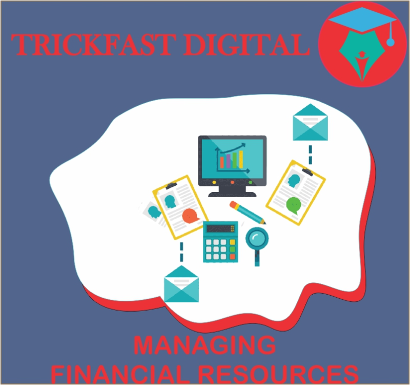 MANAGING FINANCIAL RESOURCES