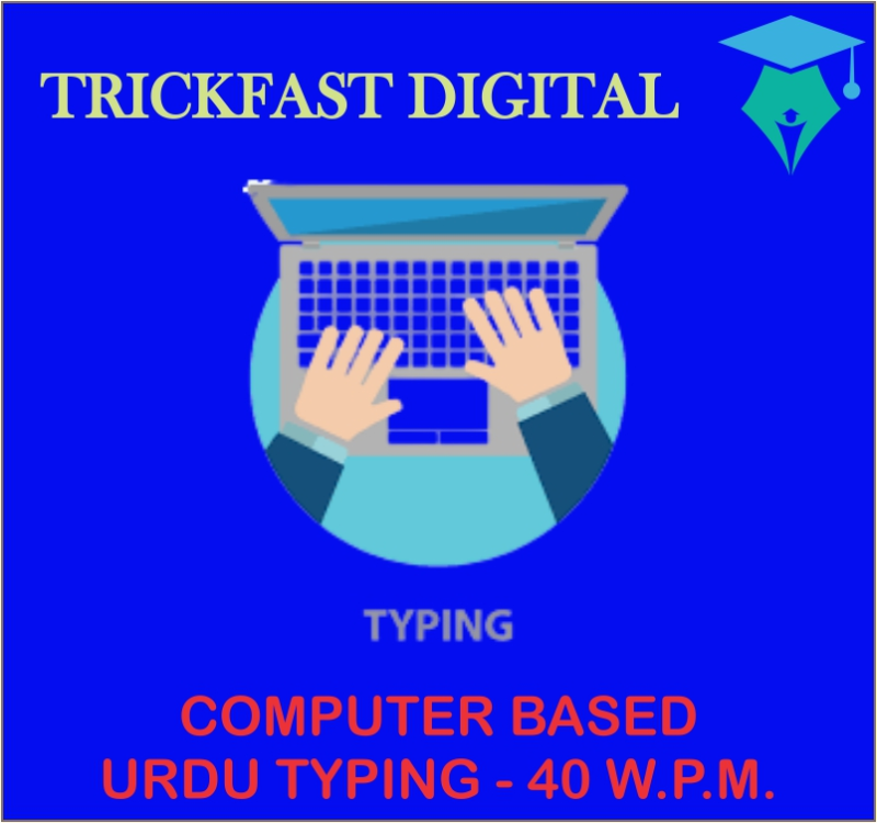 COMPUTER BASED URDU TYPING - 40 W.P.M.