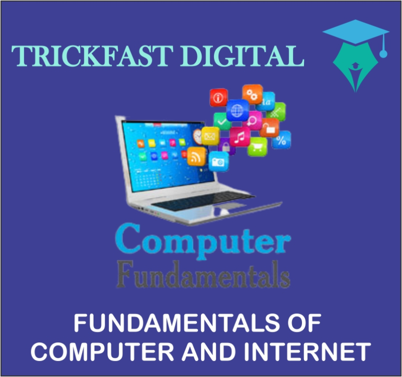 FUNDAMENTALS OF COMPUTER AND INTERNET
